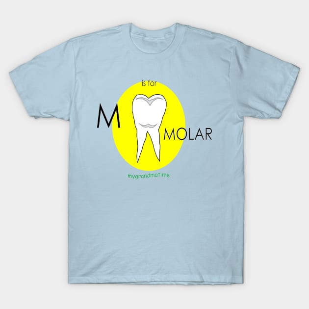 M is for MOLAR T-Shirt by mygrandmatime